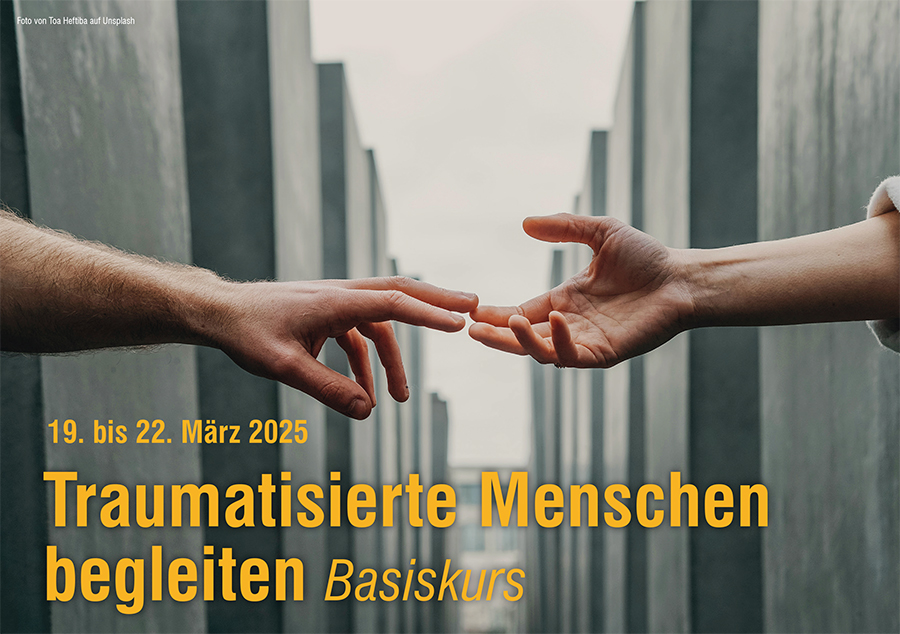 19. bis 22. März 2025 | Basiskurs Traumatisierte Menschen begleiten